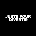 JUSTE POUR DIVERTIR