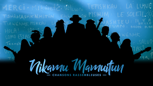 COMPLET - Lancement de l’album NIKAMU Mamuitun - dans le cadre de RIDEAU