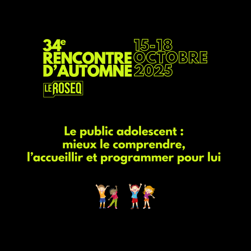 CONFÉRENCE : Le public adolescent : mieux le comprendre, l'accueillir et programmer pour lui.