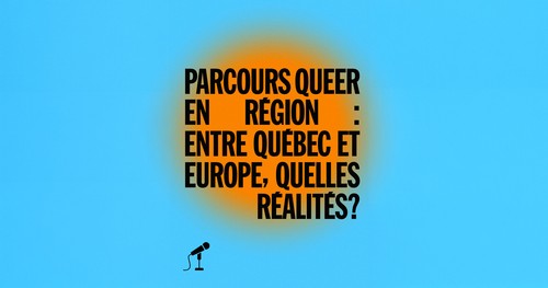 Parcours queer en région : entre Québec et Europe, quelles réalités?